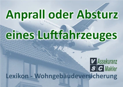 Anprall oder Absturz eines Luftfahrzeuges Anprall oder Absturz eines Luftfahrzeuges | Lexikon-Wohngebäudeversicherung
